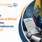 ¿Puede la inteligencia artificial dictar actos administrativos en Ecuador? 1